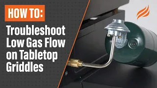 How to Troubleshoot Low Gas Flow on Blackstone Tabletop Griddles | Blackstone