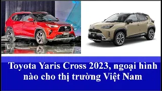 Toyota Yaris Cross 2023, ngoại hình nào cho thị trường Việt Nam