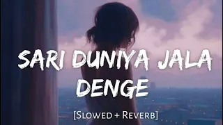Sari Duniya Jala Denge| | Slowed+Reverb | B Praak | @Lofidailybeat-tx5ho