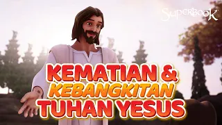 KISAH TUHAN YESUS - KEMATIAN DAN KEBANGKITAN TUHAN YESUS | SUPER ANIMASI SUPERBOOK FULL