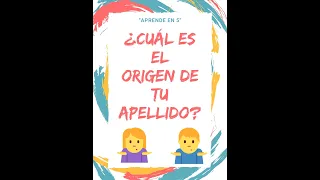 EL ORIGEN DE LOS APELLIDOS.¿SABES QUÉ SIGNIFICA TU APELLIDO? ¿DE DÓNDE PROVIENE?