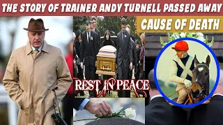 R.I.P The Reality Behind Grand National-winning trainer Andy Turnell Death How Did Andy Turnell Die