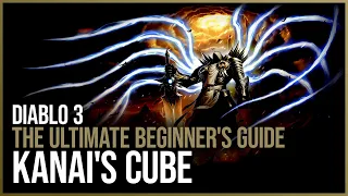 Diablo 3 - Complete Kanai's Cube Guide - The Ultimate Beginner's Guide