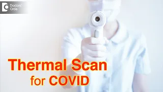 What is Thermal Scanning? How does it help detect COVID? - Dr. Karagada Sandeep| Doctors’ Circle