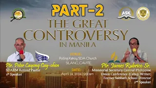 Dialog 2024 (SDARM vs Adventist): The Great Controversy in Manila "Part 2"