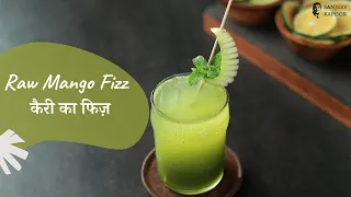 Raw Mango Fizz | कैरी का फिज़ | Drink It Easy | Summer Cooler | Sanjeev Kapoor Khazana