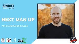 #107. Next Man Up with Brandon Mileski