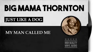 Big Mama Thornton - Just Like A Dog & My Man Called Me [HQ Vinyl Audio]