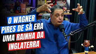 O WAGNER PIRES ERA UMA RAINHA DA INGLATERRA | VIBRANTINHO - Cortes do Bora Podcast