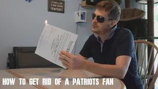 How to Get Rid of a Patriots Fan