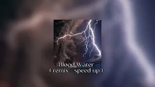 Blood Water ( remix + speed up )