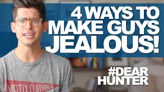 4 WAYS TO MAKE A GUY JEALOUS! | #DEARHUNTER