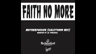 Faith No More "Motherfucker (Calcitonin Mix)"