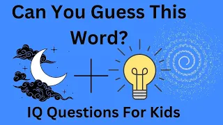 IQ Questions For Kids With Answers | Educational Vedio | Quiz Questions Part 8