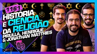 HISTÓRIA E CIÊNCIA DA RELIGIÃO: PIRULLA, HENRIQUE E JONATHAN - Inteligência Ltda. Podcast #1161