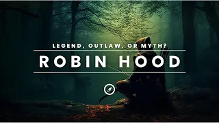 The Legend of Robin Hood - Hero or Myth?