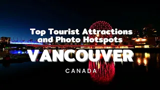 Exploring Vancouver: A Photographic Journey Through Tourist Attractions and Iconic Check In Points