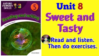 Oxford Primary Skills Reading and Writing 5 Level 5 Unit 8 Sweet and Tasty (🎧Audio🎧)