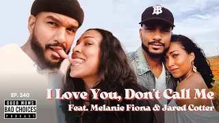 Ep 240 | I Love You, Don’t Call Me ft. Melanie Fiona & Jared Cotter