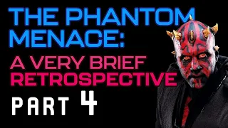 A Brief Retrospective | Star Wars: The Phantom Menace (Part 4)