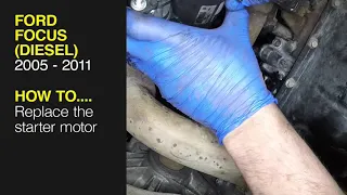 Ford Focus (2005 - 2011) Diesel - Replace the starter motor