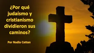 ¿POR QUÉ JUDAÍSMO Y CRISTIANISMO DIVIDIERON SUS CAMINOS?