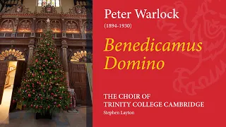 Warlock - Benedicamus Domino | The Choir of Trinity College Cambridge