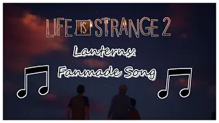 Life Is Strange 2 Fan Song (Fireflies/Lanterns With Lyrics)