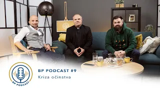 BP PODCAST #9: Kriza očinstva - don Damir Stojić i Ante Bilaver