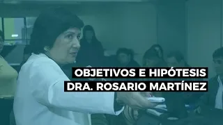Cómo hacer los objetivos y las hipótesis - Dra. Rosario Martínez