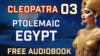 Cleopatra Audiobook: Chapter 3 - The Silicon Valley of the Ancient World