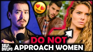 WHY MEN SHOULD NOT APPROACH WOMEN! (Watch Out For This...)