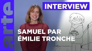 Samuel | Rencontre avec la réalisatrice Emilie Tronche | ARTE