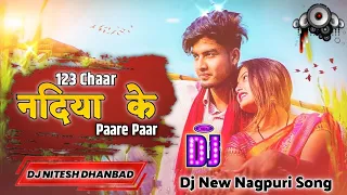 123 chaar Nadiya ke paare paar || new nagpuri dj song 2023 || Pawan & Anjali ||Dj Nitesh Dhanbad