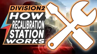 Division 2 NEW RECALIBRATION for Dummies - How to Use Recalibration Station and Library