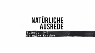 Natürliche Ausrede #047 Veronika Kracher