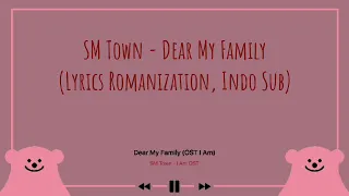 SM Town - Dear My Family (OST I Am) Lyrics Romanization, Indo Sub