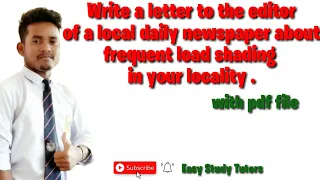 Write a letter to the editor of a local  newspaper about frequent load shedding in your  locality.