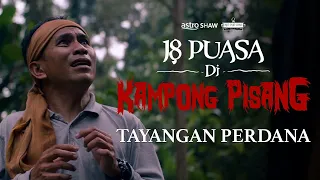 18 PUASA DI KAMPONG PISANG | TAYANGAN PERDANA | 15 MINIT PERTAMA