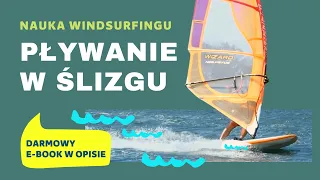 Jak wejść w ŚLIZG na windsurfingu - pływanie w ślizgu - nauka - kurs - szkolenie - błędy