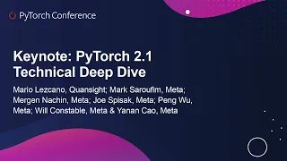 Keynote: PyTorch 2.1 Technical Deep Dive - Mario, Mark, Mergen, Joe, Peng, Will, Yanan