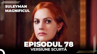 Suleyman Magnificul | Episodul 78 (Versiune Scurtă)