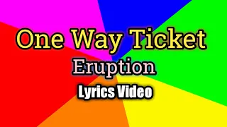 One Way Ticket - Eruption (Lyrics Video)