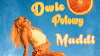 Maddi - Dwie Połowy