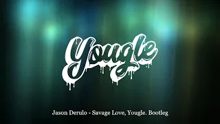 Jason Derulo - Savage Love (Yougle. Bootleg)