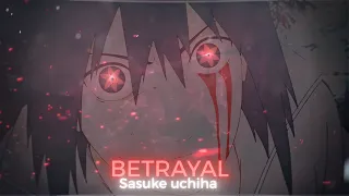 Sasuke Uchiha - Betrayal [AMV/EDIT] PF