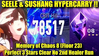 SEELE & SUSHANG HYPERCARRY !! Memory of Chaos 8 (F23) 3 Stars Clear | No 2nd Healer Run only March 7