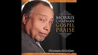 MORRIS CHAPMAN ~ GREAT IS THE LORD / JESUS YOUR NAME / RIVER OF JOY / NO HIGHER CALLING