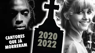 MAIS DE 100 CANTORES QUE MORRERAM DE 2020 A 2022