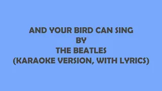 The Beatles - And Your Bird Can Sing (Karaoke Version, with Lyrics)